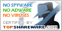 No Spyware, No Adware, No Viruses Certified by TopShareware.com